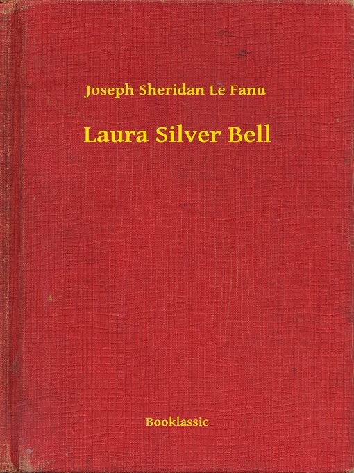 Title details for Laura Silver Bell by Joseph Sheridan Le Fanu - Available